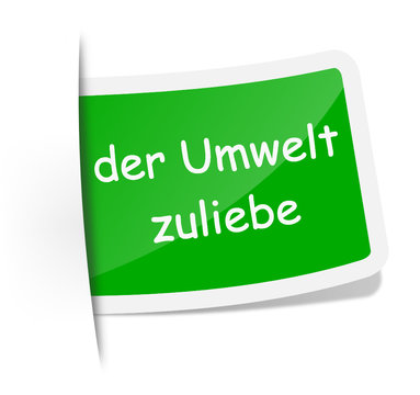 Schild - der Umwelt zuliebe