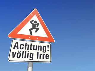 Schild Achtung! völlig Irre
