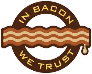 In Bacon We Trust
