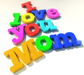 I love you Mom over white background