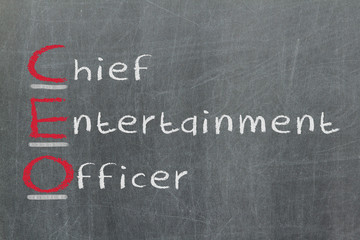 Acronym of CEO - Chief Entertainment Officer