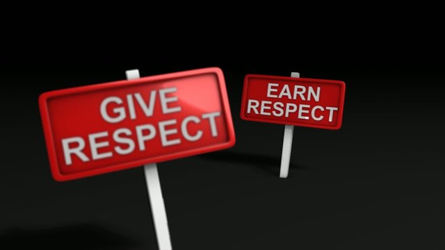 Give respect earn respect.