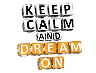 3D Keep Calm And Dream On Button Click Here Block Text