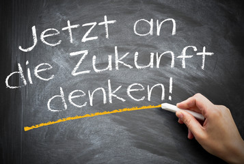 Jetzt an die Zukunft denken