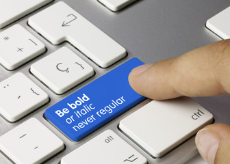 Be bold or italic never regular keyboard key. Finger