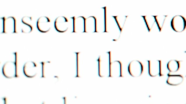 text moves upward on screen very close and almost unreadable