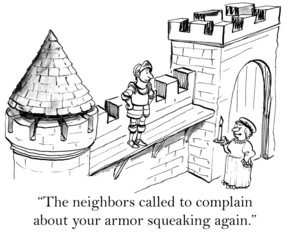The neighbors don't like the knight making noise