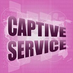 captive service words on digital touch screen and world map