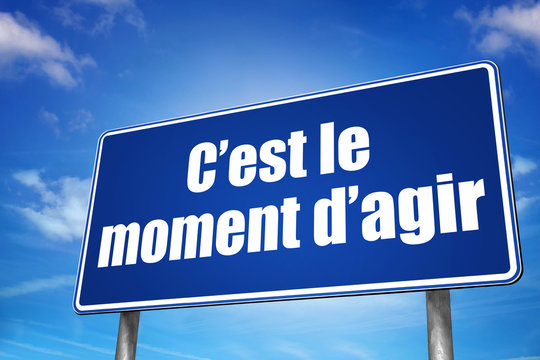 C&rsquo;est le moment d&rsquo;agir