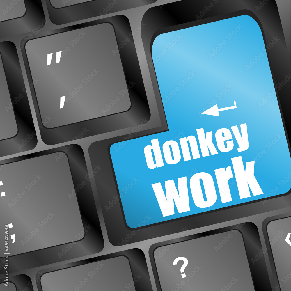 Poster wording donkey work on computer keyboard