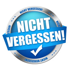 Nicht vergessen!
