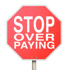 Stop Over-Paying Sign - Isolated