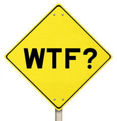 Yellow Warning Sign - WTF - Isolated