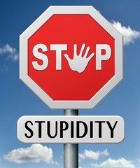 stop stupidity