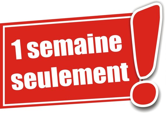 &eacute;tiquette 1 semaine seulement