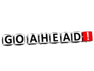 3D Go Ahead! Button Click Here Block Text