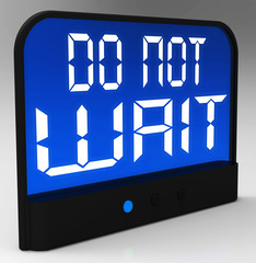 Do Not Wait Clock Shows Urgency For Action - obrazy, fototapety, plakaty
