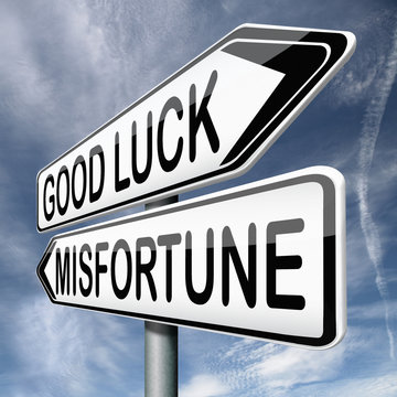 misfortune or good luck