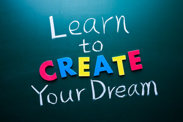 Learn to create your dream