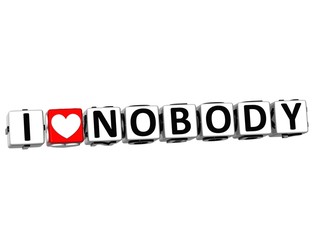 3D I Love Nobody Button Click Here Block Text