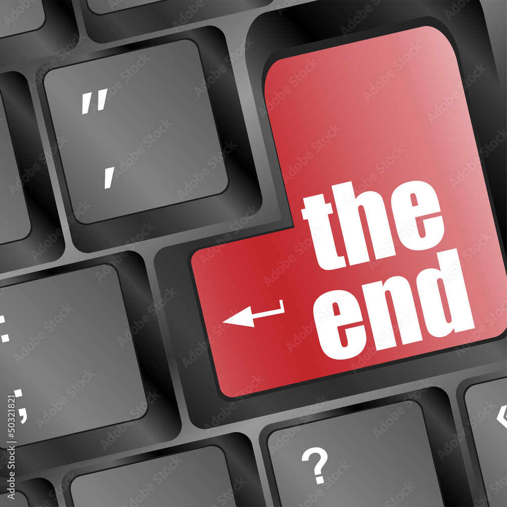 Poster computer keyboard red key showing the warning words the end