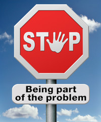 stop being part of the problem