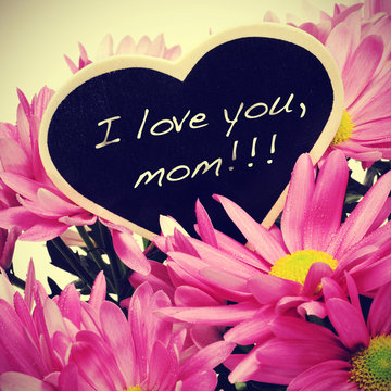 I love you, mom