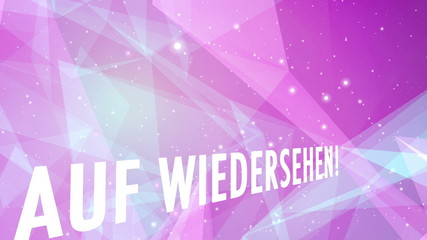 Auf Wiedersehen - Goodbye - Au revoir - Arrivederci - Adios