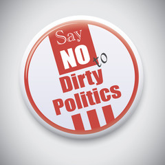 Say NO to Dirty Politics - Vector Button Badge