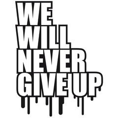We Will Never Give Up Graffiti
