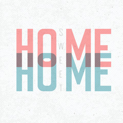 Fototapeta premium Home Sweet Home Phrase. With textured background, vector, EPS10