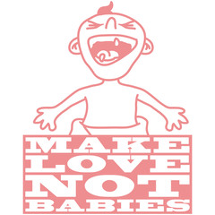 Make Love Not Babies Design