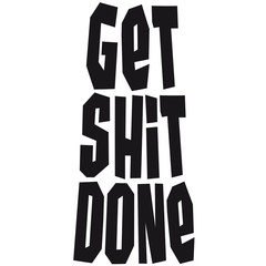 Get Shit Done