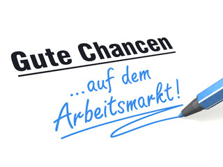 Gute Chancen auf dem Arbeitsmarkt!
