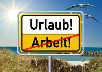 Ortsschild - Urlaub! - Arbeit!