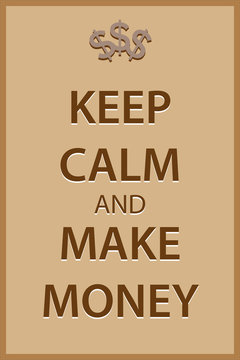 Keep Calm And Make Money