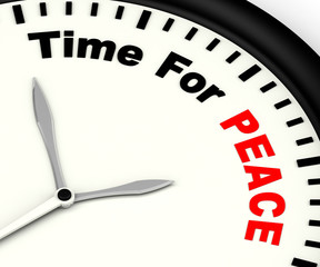 Time For Peace Message Showing Anti War And Peaceful