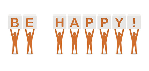 Men holding the phrase be happy. Concept 3D illustration.