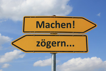 Machen oder zögern