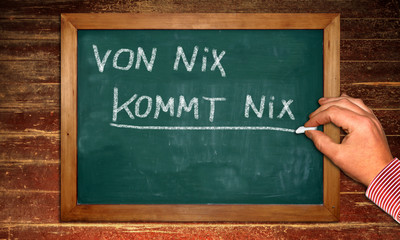 Kreidetafel - VON NIX KOMMT NIX