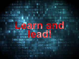 Education concept: Learn and Lead! on digital background