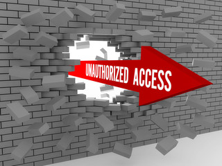 Arrow with words Unauthorized Access breaking brick wall.