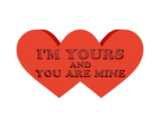 Two hearts. Phrase I AM YOURS AND YOU ARE MINE cutout inside.