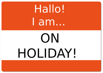 name badge: on holiday (holidays, vacation, absence)