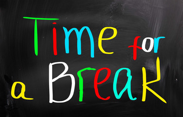 Time For A Break Concept