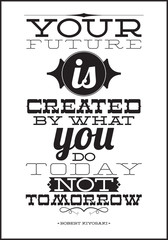 Obraz premium Twoja przyszłość jest tworzona przez to, co robisz dzisiaj, nie jutro