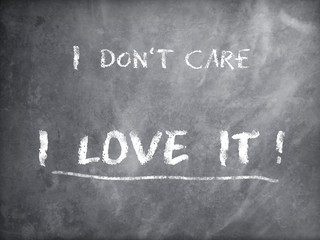 Fototapeta premium I don't care, I love it