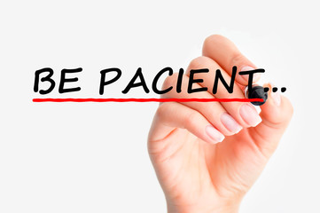 Be patient concept