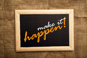 Make it happen, motivational messsage