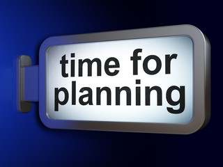 Obraz premium Time concept: Time for Planning on billboard background